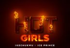 Download MP3: Ikechukwu – Hot Girls Ft. Ice Prince