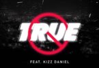 Download MP3: Mayorkun – True Ft Kizz Daniel