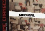 Download MP3: Medikal – Time Changes (Prod. By Halm)