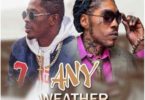 Download MP3: Vybz Kartel x Shatta Wale – Any Weather (Prod by Shabdon Records)