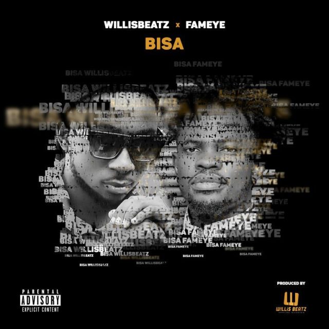Download MP3: Willisbeatz – Bisa Ft. Fameye (Prod. By Willis Beatz)