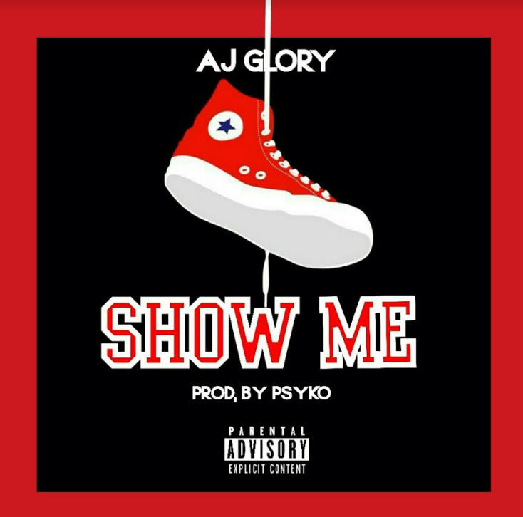 Download MP3: AJ Glory - Show Me (Prod. By Psyko)