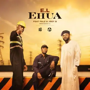 Download MP3: E.L – Ehua ft. Joey B x Falz (Prod. by E.L)