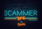 Efe – Scammer Ft Tulenkey (Prod. by Kayce)