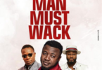 Download MP3: MC Galaxy – Man Must Wack Ft. Harrysong x Duncan Mighty