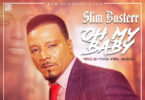Slim Buster - Oh My Baby (Prod. by Finnex Xtra)