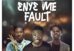 Download MP3: Kwaku Manu – Eny3 Me Fault Ft Fameye & Article Wan (Prod. by TBP)