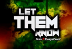 Guru – Let Them Know Ft Kweysi Swat (Prod. by Ball J)