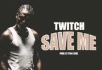 Twitch - Save Me (Gye Me) (Prod. by Yung Demz)