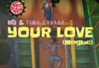 BOJ – Your Love (Mogbe) Ft Tiwa Savage mp3 download