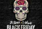 D-Black & DJ Black – Black Friday (Prod by DJ Breezy)