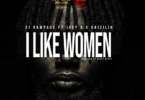 DJ Rampage – I Like Women Ft Joey B & Drizilik mp3 download (Prod. by Beatz Dakay)