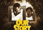 Dada Hafco – Our Story Ft Fameye mp3 downloa
