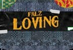 Falz – Loving mp3 download(Prod. By Willis)