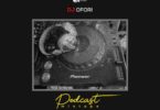 Dj Ofori - Podcast (Mixtape)