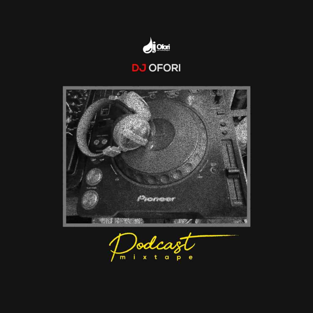 Download MP3 Dj Ofori Podcast (Mixtape)