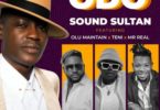 Sound Sultan – Odo Ft Olu Maintain, Teni & Mr Real