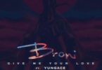 Broni – Give Me Your Love (Remix) Ft YungFace
