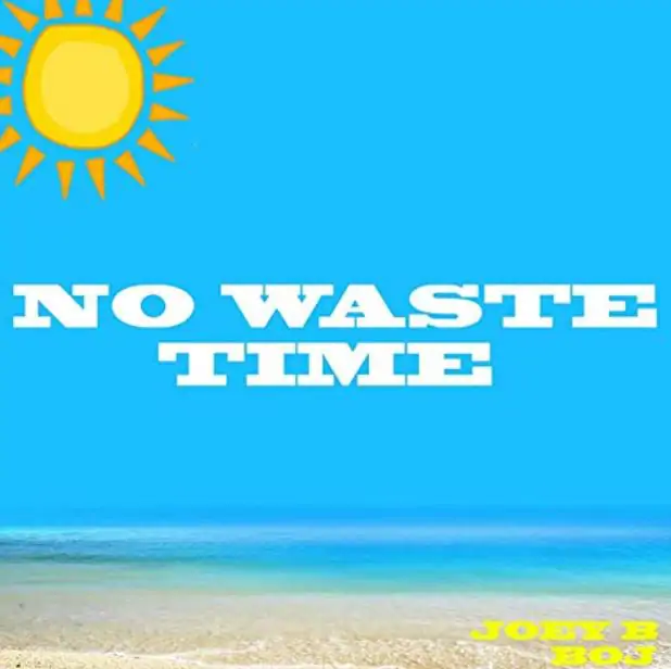 Joey B – No Waste Time Ft BOJ mp3 download