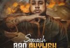Squash – Bad Anyweh mp3 download