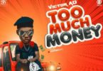 Victor AD – Too Much Money mp3 download