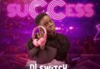 DJ Switch – Success mp3 download (Prod by 925 Music)
