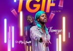 Fameye – Thank God Is Friday (TGIF) Ft DJ Mic Smith mp3 download