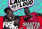 Fuse ODG – Laugh Out Loud Ft Shatta Wale mp3 download
