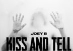 Joey B – Kiss & Tell mp3 downoad