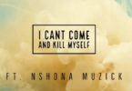 King Of Accra – I Can’t Come And Kill Myself Ft Nshona Muzick mp3 download