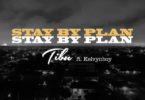 Tibu – Stay By Plan Ft Kelvynboy mp3 download (Prod. by Kayso)