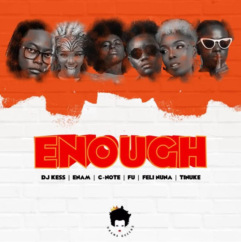 DJ Kess – Say Enough Ft Enam, Fu, Feli Nuna, C-Note & Tinuke (Prod. by Moor Sound)