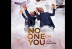 Download Video Eben Ft Nathaniel Bassey – No One Like You mp3