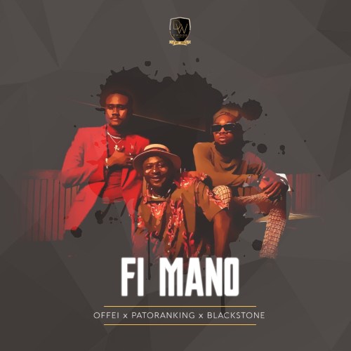 Offei – Fi Mano Ft Patoranking & Blackstone mp3 download