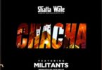 Shatta Wale — ChaCha Ft Millitants mp3 download