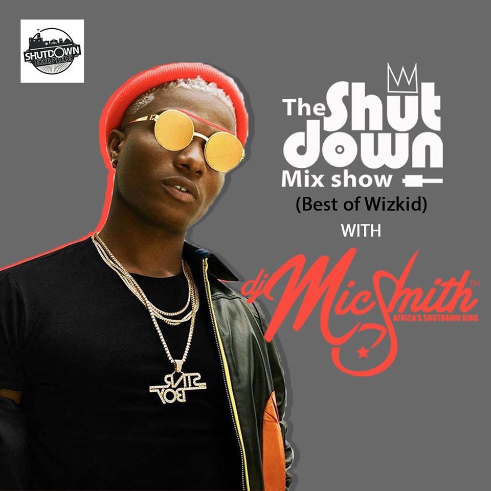 Download Mixtape DJ Mic Smith Best Of Wizkid (The Shutdown Mix)