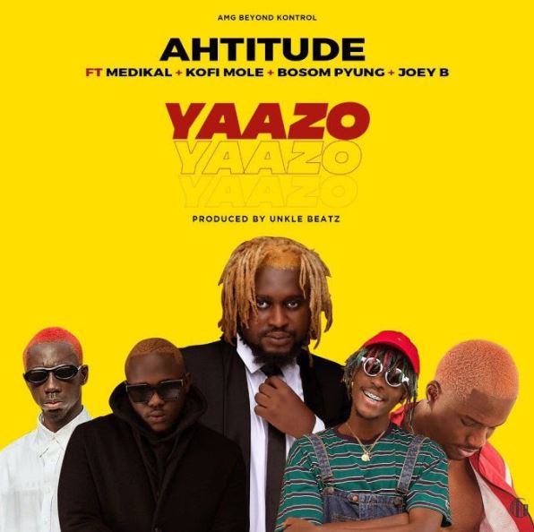 Ahtitude – Yaazo Ft Medikal x Bosom P-yung x Joey B & Kofi Mole mp3 download