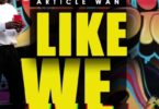 Article Wan - Like We mp3 download