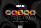 DXD – Ogboo (Odogwu Cover) mp3 download