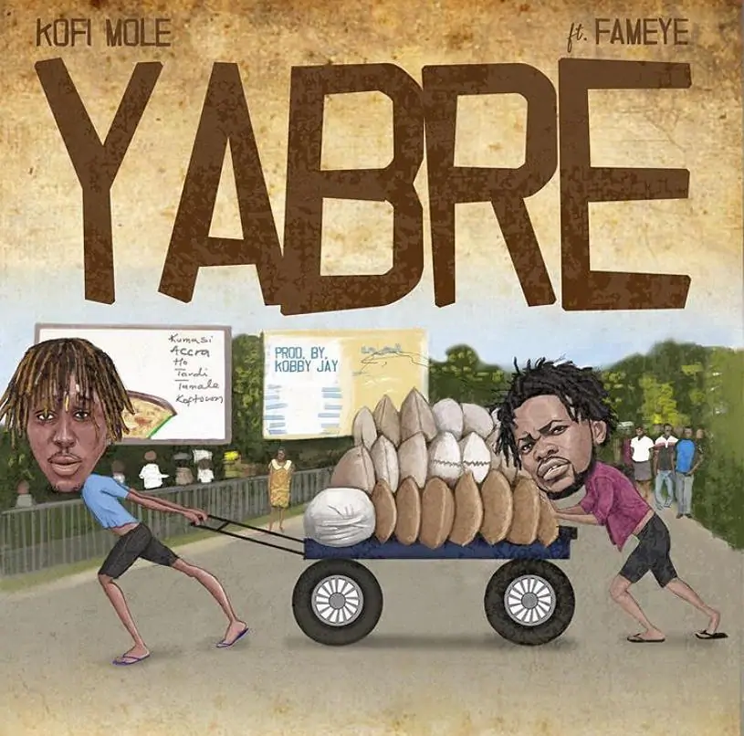 Kofi Mole – Yabre ft Fameye mp3 download