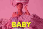 Merqury Quaye – Baby Don’t Go Ft FlowKing Stone mp3 download