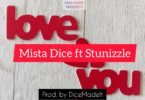 Mista Dice – Love You Ft Stunnizle (Prod. by DiceMadeIt)