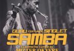 Guru – Samba (Sax Version) Ft Singlet mp3 download