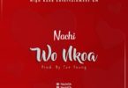 Nachi – Wo Nkoa (Prod. by Eze Young)