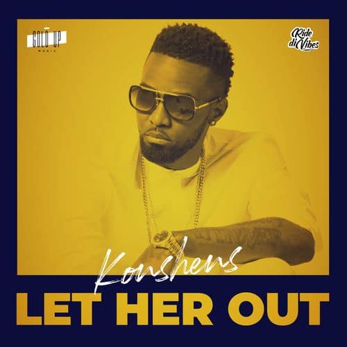 Download MP3 Konshens Let Her Out (Prod. By Gold Up Music