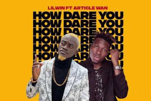 Lil win – How Dare You Ft Article Wan mp3 download