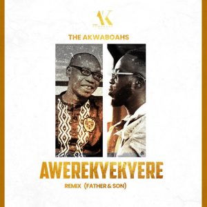 The Akwaboahs - Awerekyekyere (Remix) [Father & Son]