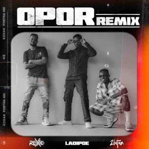 Rexxie - Opor (Remix) Ft Zlatan x Ladipoe