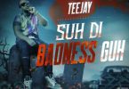 Teejay – Suh Di Badness Guh mp3 download