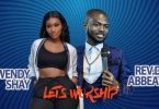 Wendy Shay x Rev. Dr Abbeam Amponsah – Let’s Worship